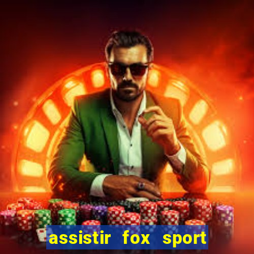 assistir fox sport futebol tv